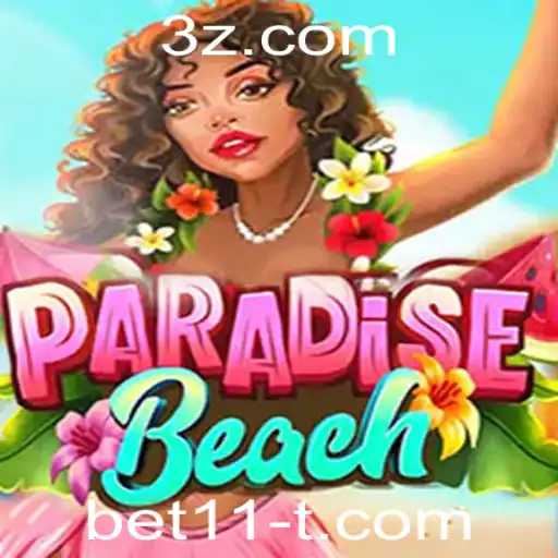 Descubra o Excitante Mundo de ParadiseBeach e Dicas para Jogar com Sucesso no bet11